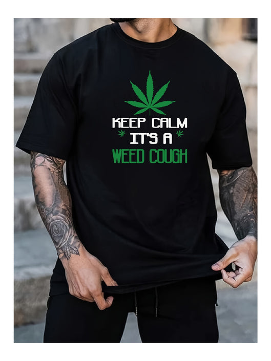 Stay Chill — It’s Just a Weed Cough | Funny Marijuana Leaf T-Shirt