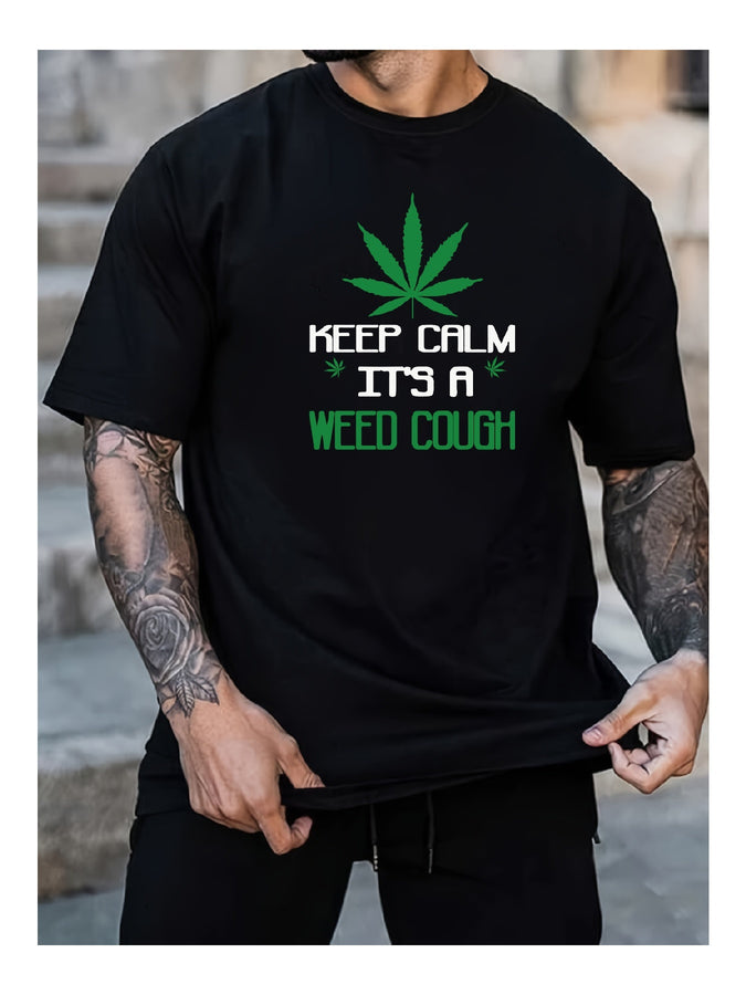 Stay Chill — It’s Just a Weed Cough | Funny Marijuana Leaf T-Shirt